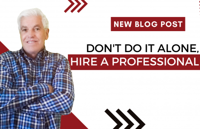 Don't Do It Alone, Hire a Professional